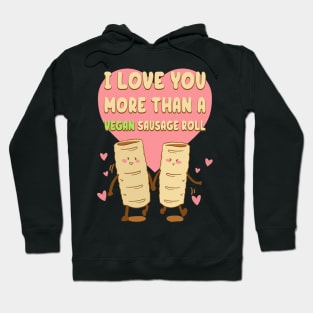 I Love You More Than A Vegan Sausage Roll Hoodie